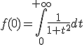 f(0)=\Bigint_0^{+\infty}\frac{1}{1+t^2}dt